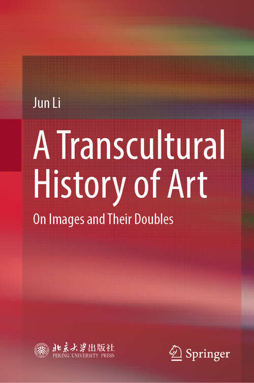 Book cover of A Transcultural History of Art: On Images and Their Doubles