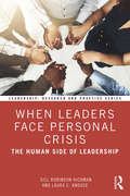 When Leaders Face Personal Crisis: The Human Side of Leadership (Leadership: Research and Practice)