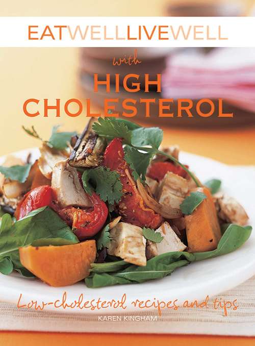 Book cover of Eat Well Live Well with High Cholesterol: Low-Cholesterol Recipes and Tips (Eat Well, Live Well Ser.)