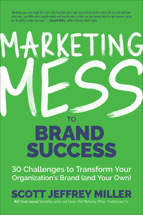Book cover of Marketing Mess to Brand Success: 30 Challenges to Transform Your Organization's Brand (and Your Own) (Mess to Success)