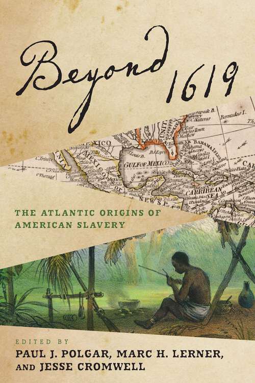 Book cover of Beyond 1619: The Atlantic Origins of American Slavery (The Early Modern Americas)