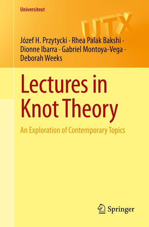 Book cover of Lectures in Knot Theory: An Exploration of Contemporary Topics (2024) (Universitext)