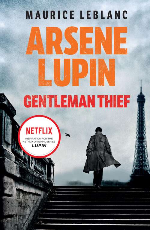 Book cover of Arsene Lupin, Gentleman-Thief: The Inspiration for the Hit Netflix TV Series Lupin