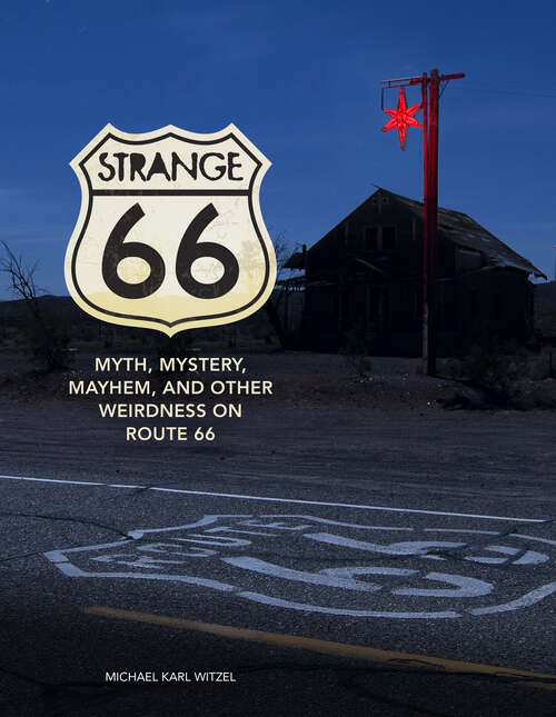 Book cover of Strange 66: Myth, Mystery, Mayhem, and Other Weirdness on Route 66