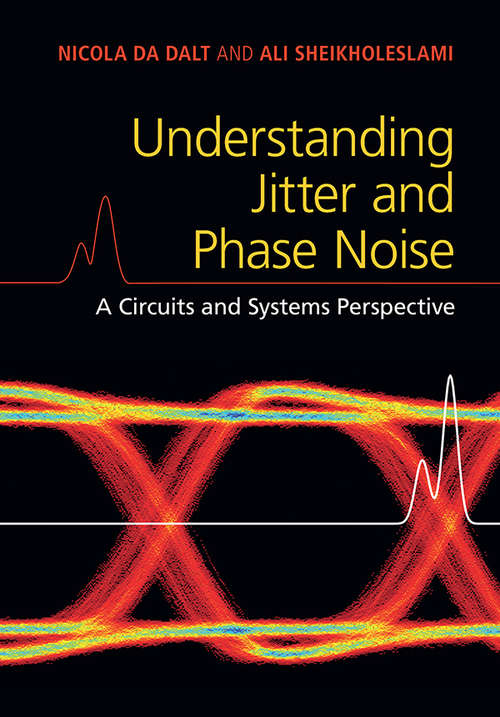 Understanding Jitter and Phase Noise: A Circuits and Systems Perspective