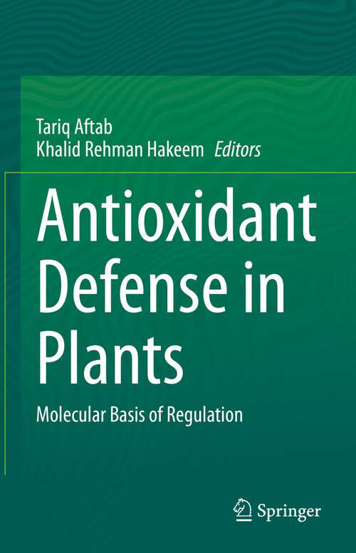 Book cover of Antioxidant Defense in Plants: Molecular Basis of Regulation (1st ed. 2022)
