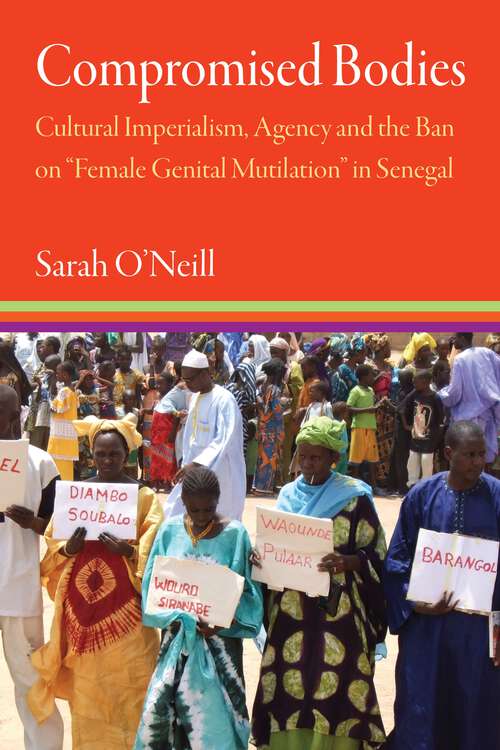 Book cover of Compromised Bodies: Cultural Imperialism, Agency, and the Ban on “Female Genital Mutilation” in Senegal (Contemporary Ethnography)