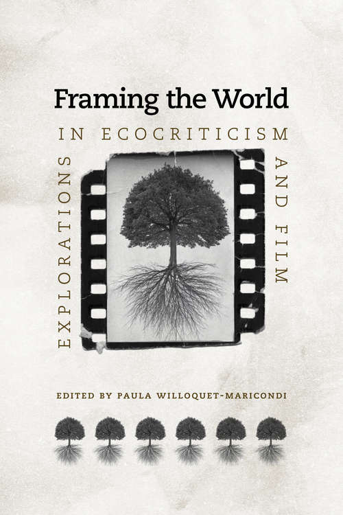 Book cover of Framing the World: Explorations in Ecocriticism and Film (Under the Sign of Nature: Explorations in Ecocriticism)