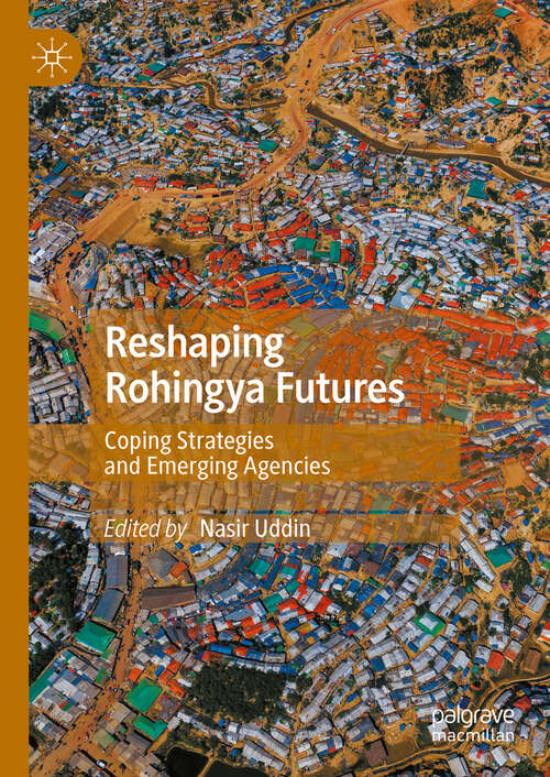 Book cover of Reshaping Rohingya Futures: Coping Strategies and Emerging Agencies