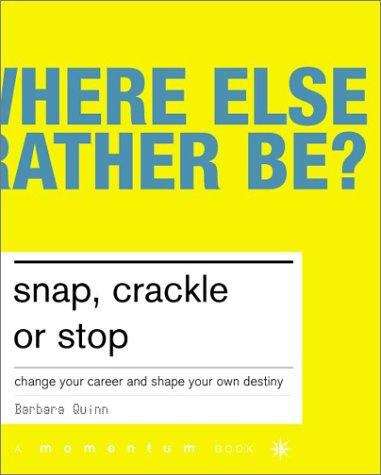 Snap, Crackle, or Stop: Change Your Career and Create Your Own Destiny