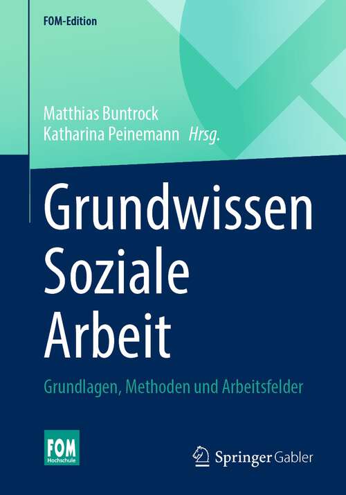 Book cover of Grundwissen Soziale Arbeit: Grundlagen, Methoden und Arbeitsfelder (1. Aufl. 2023) (FOM-Edition)