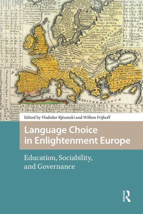 Book cover of Language Choice in Enlightenment Europe: Education, Sociability, and Governance (1) (Languages and Culture in History)