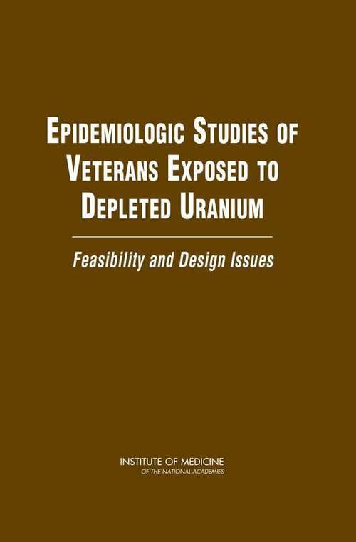 Book cover of EPIDEMIOLOGIC STUDIES OF VETERANS EXPOSED TO DEPLETED URANIUM: Feasibility and Design Issues