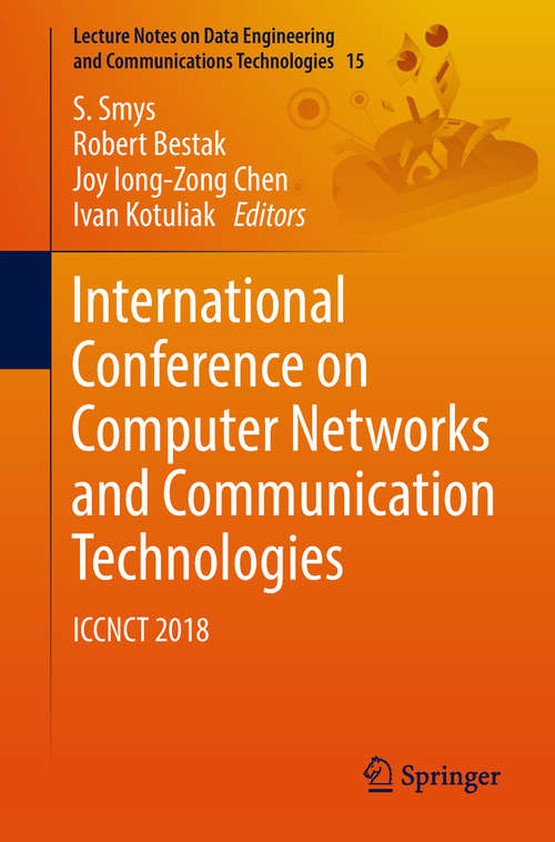 International Conference on Computer Networks and Communication Technologies: Iccnct 2018 (Lecture Notes on Data Engineering and Communications Technologies #15)