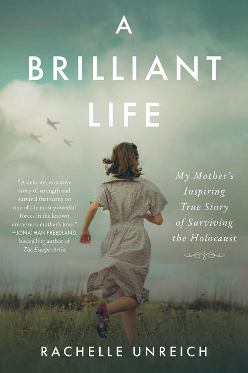 Book cover of A Brilliant Life: My Mother's Inspiring True Story of Surviving the Holocaust