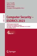 Computer Security – ESORICS 2023: 28th European Symposium on Research in Computer Security, The Hague, The Netherlands, September 25–29, 2023, Proceedings, Part IV (Lecture Notes in Computer Science #14347)