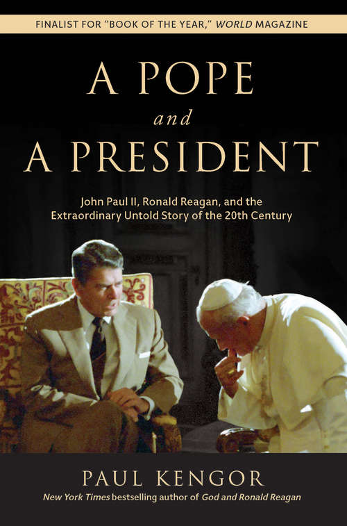 Book cover of A Pope and a President: John Paul II, Ronald Regan, and the Extraordinary Untold Story of the 20th Century