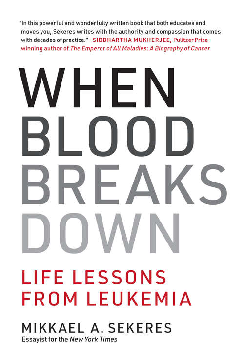 When Blood Breaks Down: Life Lessons from Leukemia (The\mit Press Ser.)