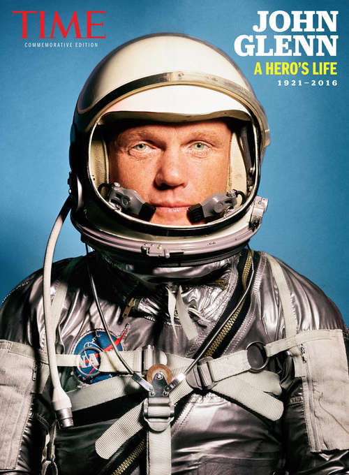 Book cover of TIME John Glenn: A Hero's Life: A Hero's Life