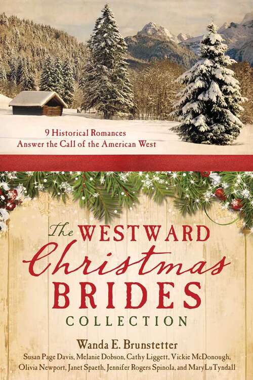 The Westward Christmas Brides Collection: 9 Historical Romances Answer The Call Of The American West