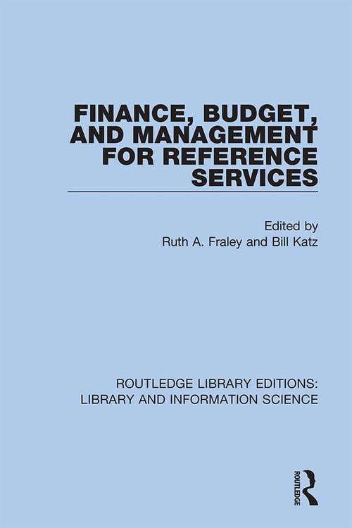 Finance, Budget, and Management for Reference Services (Routledge Library Editions: Library and Information Science #38)