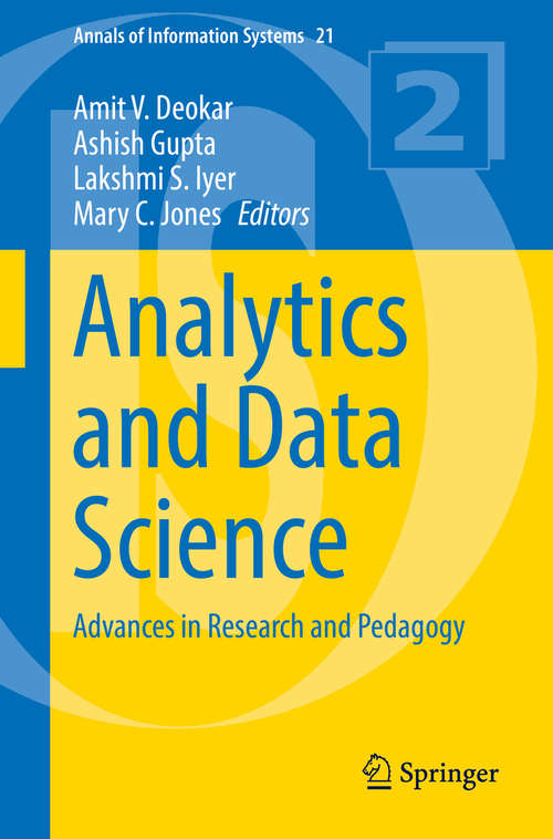 Analytics and Data Science: Advances in Research and Pedagogy (Annals of Information Systems #21)