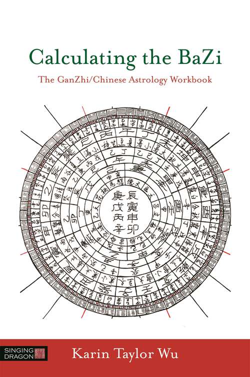Book cover of Calculating the BaZi: The GanZhi/Chinese Astrology Workbook