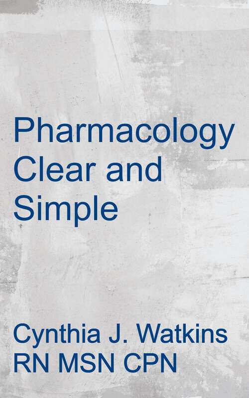 Book cover of Pharmacology Clear And Simple: A Guide To Drug Classifications And Dosage Calculations (4)