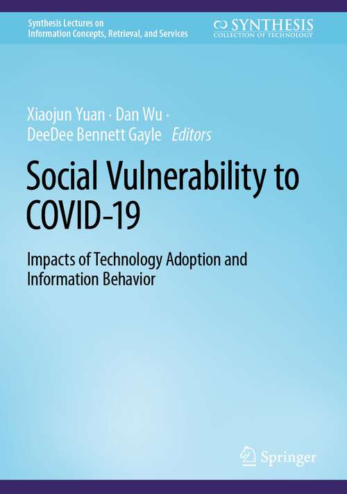 Social Vulnerability to COVID-19: Impacts of Technology Adoption and Information Behavior (Synthesis Lectures on Information Concepts, Retrieval, and Services)