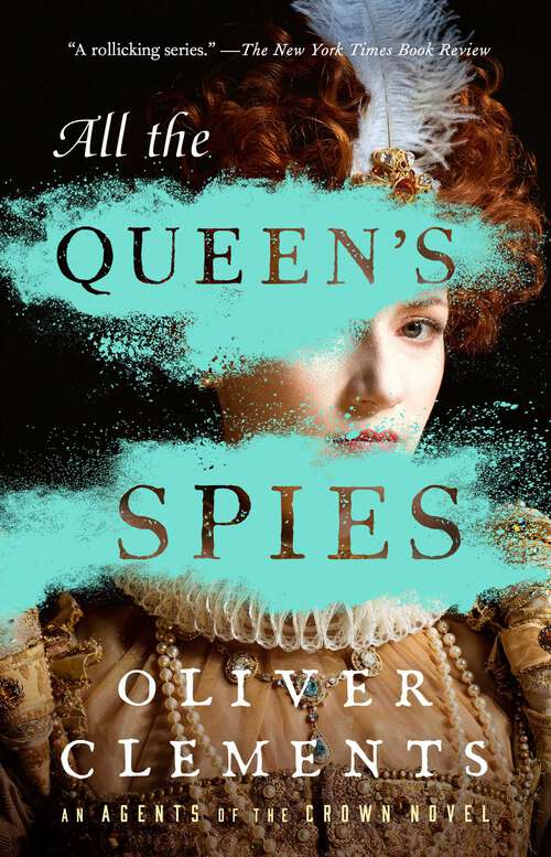 Book cover of All the Queen's Spies: A Novel (An Agents of the Crown Novel #3)