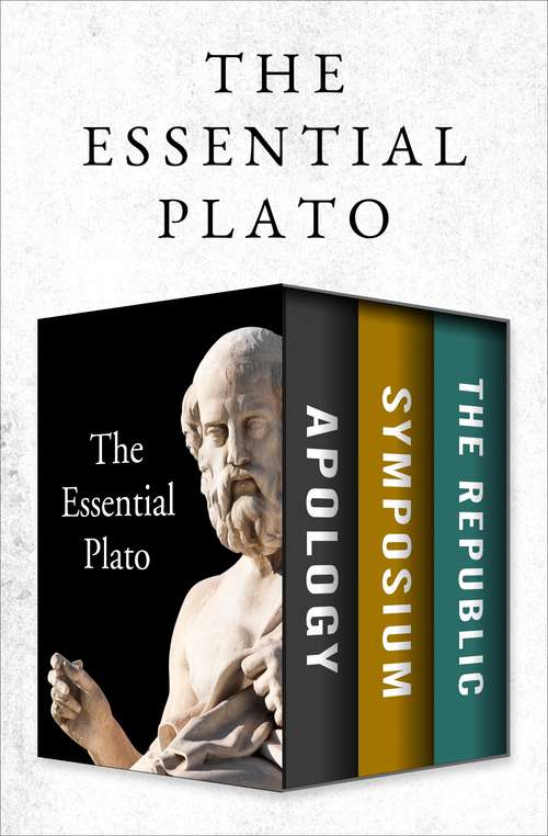 Book cover of The Essential Plato: Apology, Symposium, and The Republic