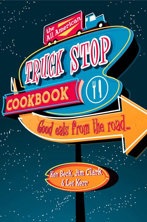 Book cover of The All-American Truck Stop Cookbook