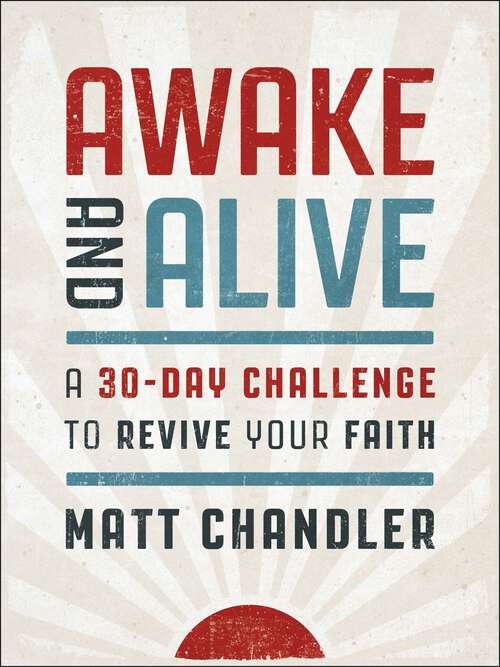 Book cover of Awake and Alive: A 30-Day Challenge to Revive Your Faith (30 Daily Devotions)