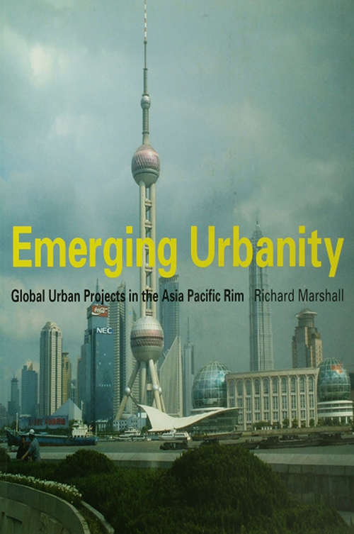 Book cover of Emerging Urbanity: Global Urban Projects in the Asia Pacific Rim