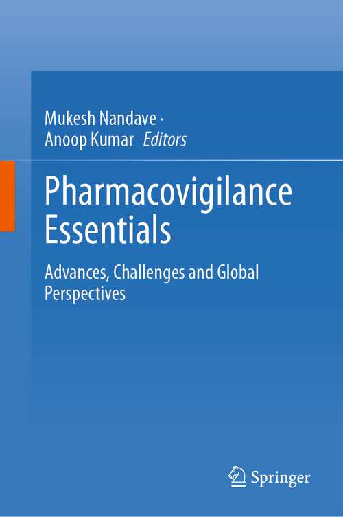 Book cover of Pharmacovigilance Essentials: Advances, Challenges and Global Perspectives (2024)