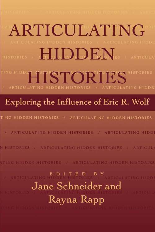 Book cover of Articulating Hidden Histories: Exploring the Influence of Eric R. Wolf
