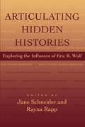 Articulating Hidden Histories: Exploring the Influence of Eric R. Wolf