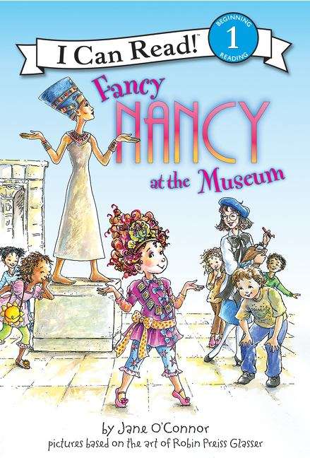 Book cover of Fancy Nancy at the Museum (I Can Read!: Level 1)