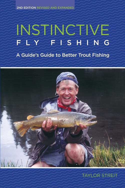 Book cover of Instinctive Fly Fishing: A Guide's Guide to Better Trout Fishing (2nd Edition)