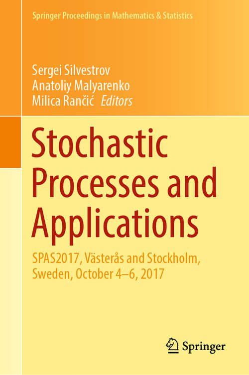 Book cover of Stochastic Processes and Applications: SPAS2017, Västerås and Stockholm, Sweden, October 4-6, 2017 (1st ed. 2018) (Springer Proceedings in Mathematics & Statistics #271)