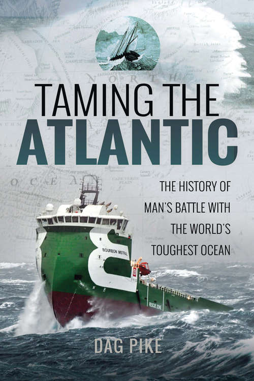 Book cover of Taming the Atlantic: The History of Man's Battle With the World's Toughest Ocean