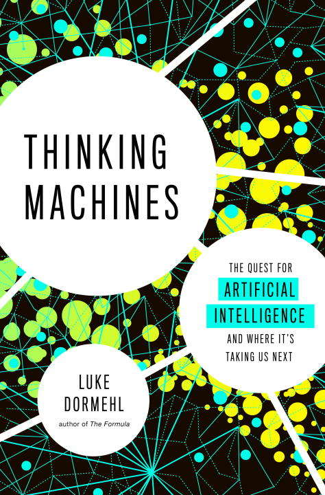 Book cover of Thinking Machines: The Quest for Artificial Intelligence--and Where It's Taking Us Next