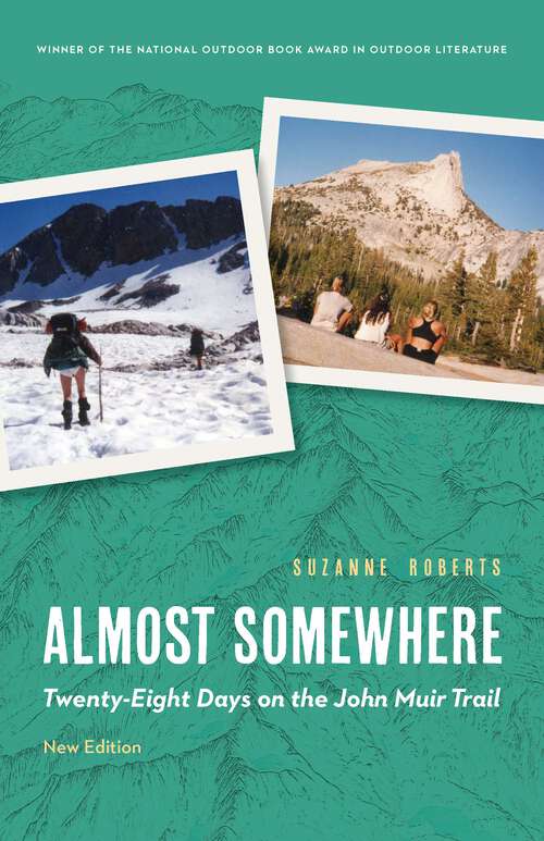 Book cover of Almost Somewhere: Twenty-Eight Days on the John Muir Trail (New Edition) (Outdoor Lives)