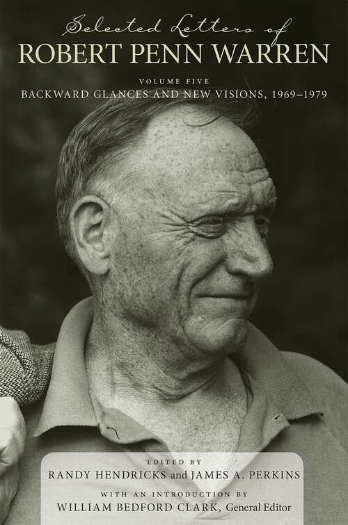 Book cover of Selected Letters of Robert Penn Warren: Backward Glances and New Visions, 1969-1979 (Southern Literary Studies)