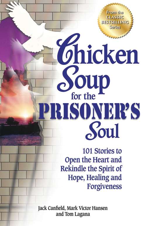 Book cover of Chicken Soup for the Prisoner's Soul: 101 Stories to Open the Heart and Rekindle the Spirit of Hope, Healing and Forgiveness