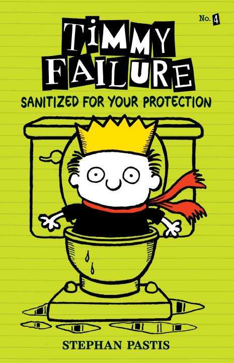 Book cover of Timmy Failure: Sanitized for Your Protection (Timmy Failure #4)