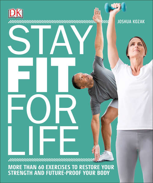 Book cover of Stay Fit for Life: More than 60 Exercises to Restore Your Strength and Future-Proof Your Body