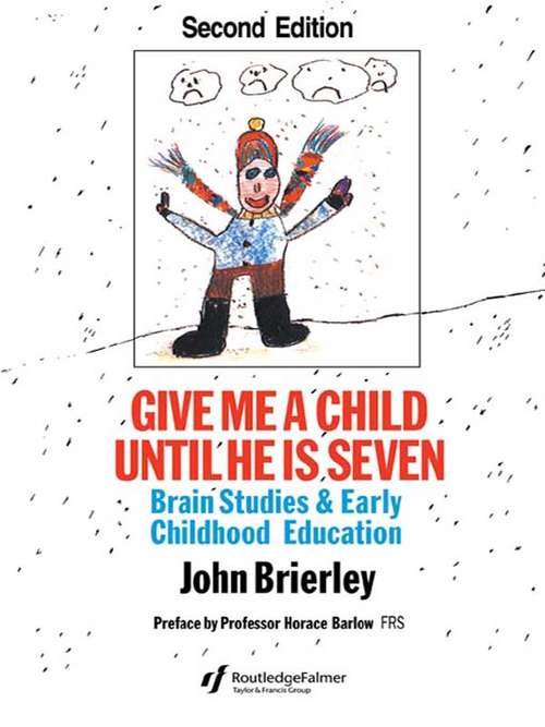 Book cover of Give Me A Child Until He Is 7: Brain Studies And Early Childhood Education (2)