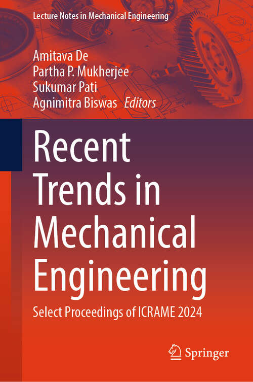 Book cover of Recent Trends in Mechanical Engineering: Select Proceedings of ICRAME 2024 (Lecture Notes in Mechanical Engineering)