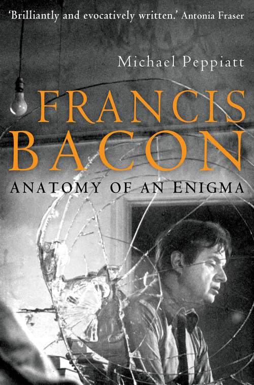 Book cover of Francis Bacon: Anatomy of an Enigma